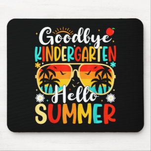 Goodbye Kindergarten Hello Last day Of School Mouse Pad