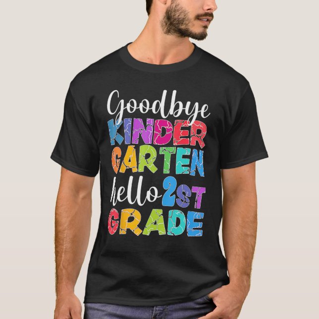 Goodbye Kindergarten Hello Second Grade Graduation T-Shirt (Front)