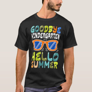 Goodbye Kindergarten Hello Summer Kinder Graduate T-Shirt