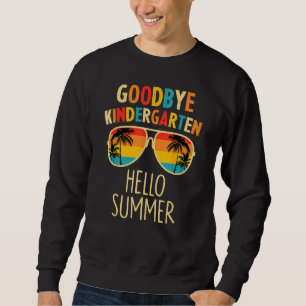 Goodbye Kindergarten Hello Summer Last Day Graduat Sweatshirt