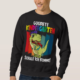 Goodbye Kindergarten School I'm Coming Dino School Sweatshirt