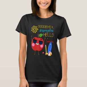 Goodbye Lesson Plan Hello Sun Tan Apple Hello Summ T-Shirt