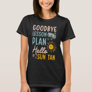 Goodbye Lesson Plan Hello Sun Tan Instructor Presc T-Shirt