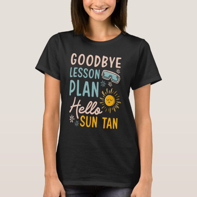 Goodbye Lesson Plan Hello Sun Tan Instructor Presc T-Shirt (Front)