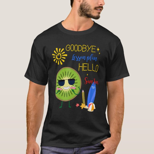 Goodbye Lesson Plan Hello Sun Tan Kiwi Hello Summe T-Shirt (Front)