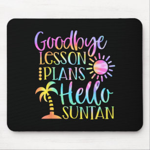 Goodbye Lesson Plans Hello Suntan Teacher School Mouse Pad