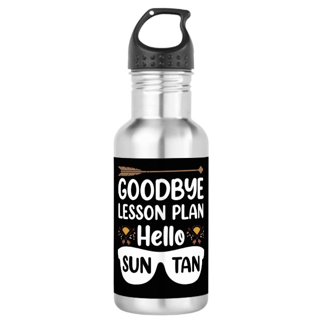 Goodbye Lesson Plans Hello Suntan Teacher Summer 532 Ml Water Bottle (Front)