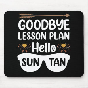 Goodbye Lesson Plans Hello Suntan Teacher Summer Mouse Pad