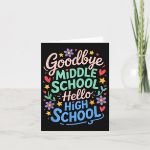 Goodbye Middle School Hello High School Graduation Card