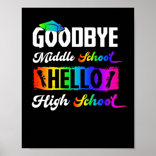 Goodbye Middle School Hello High School Graduation Poster (Front)