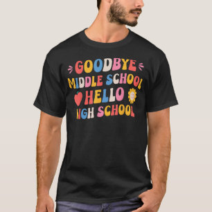 Goodbye Middle School Hello High School Groovy Gra T-Shirt
