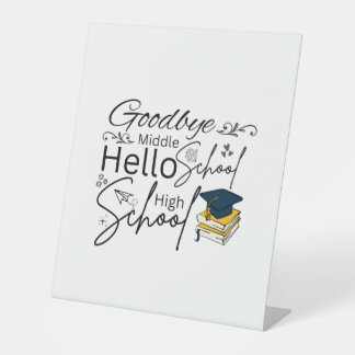 Goodbye Middle School Hello High School Pedestal Sign