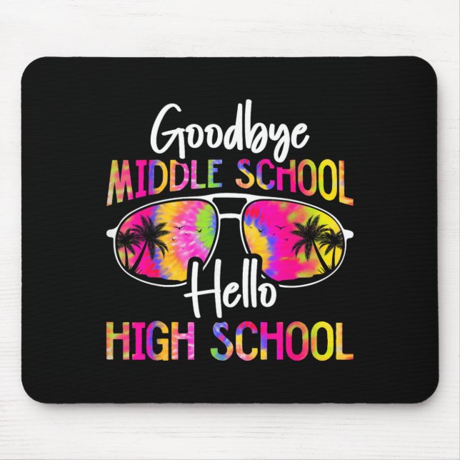 Goodbye Middle School Hello High School Summer Mouse Pad (Front)