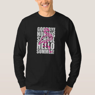 Goodbye Nursing School Hello Summer Time Happy Cut T-Shirt