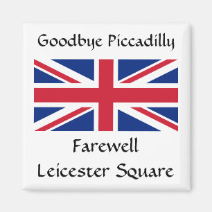 Goodbye Piccadilly, Farewell Leicester Square! Magnet