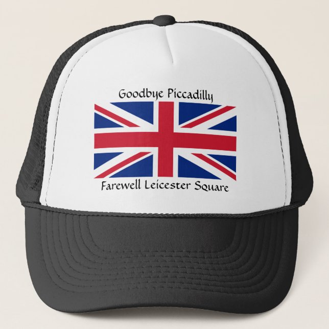 Goodbye Piccadilly, Farewell Leicester Square Trucker Hat (Front)