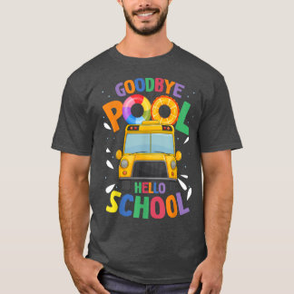 Goodbye Pool Hello School First Day Of School Bus T-Shirt