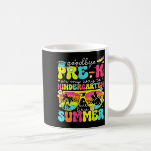 Goodbye Pre-K Graduation To Kindergarten But First Coffee Mug