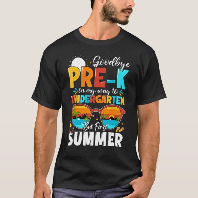 Goodbye Pre k Graduation To Kindergarten Hello Sum T-Shirt (Front)