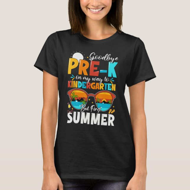 Goodbye Pre-k Graduation To Kindergarten Hello Sum T-Shirt (Front)