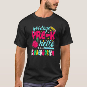 Goodbye Pre K Hello Kindergarten Cute 1st Day T-Shirt