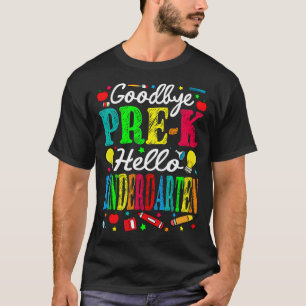 Goodbye Pre-K Hello Kindergarten Last Day Of Schoo T-Shirt