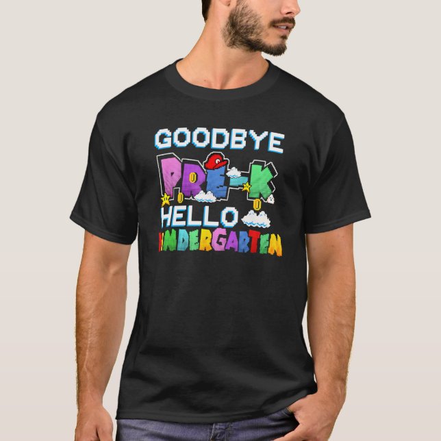 Goodbye Pre K Hello Kindergarten Last Day Of Schoo T-Shirt (Front)