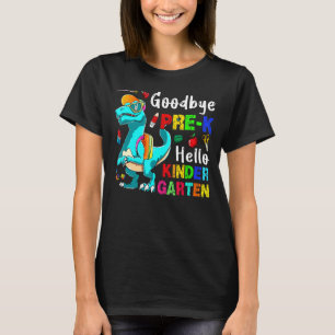 Goodbye Pre K Hello Kindergarten  Rex Back To Scho T-Shirt