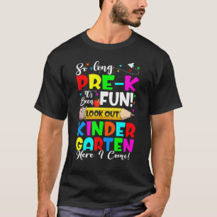 Goodbye Pre K Its Fun Kindergarten Here I Come Loo T-Shirt