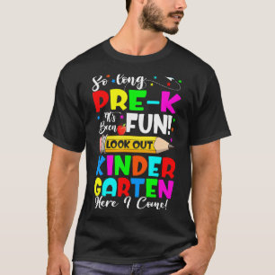 Goodbye Pre K Its Fun Kindergarten Here I Come Loo T-Shirt