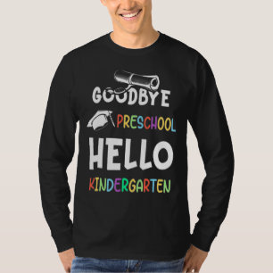 Goodbye Preschool Graduation Hello Kindergarten Pr T-Shirt