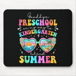 Goodbye Preschool Graduation To Kindergarten First Mouse Pad