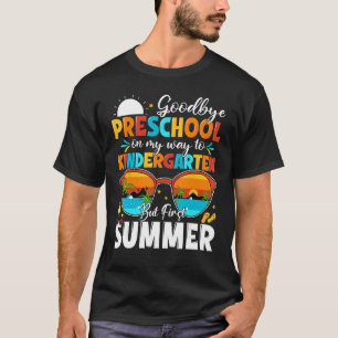 Goodbye Preschool Graduation To Kindergarten Hello T-Shirt
