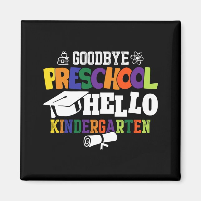 Goodbye Preschool Hello Kindergarten PreK Magnet (Front)