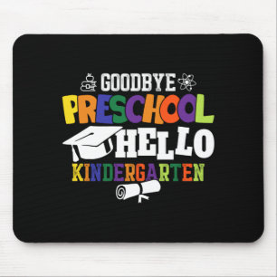 Goodbye Preschool Hello Kindergarten PreK Mouse Pad