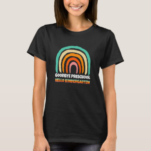 Goodbye Preschool Hello Kindergarten School Teache T-Shirt