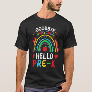 Goodbye Preschool Hello Pre K Graduation Back to S T-Shirt