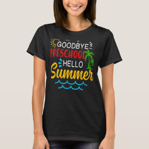 Goodbye Preschool Hello Summer Graduate Apparel T-Shirt