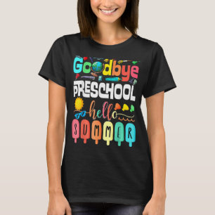 Goodbye Preschool Hello Summer Pre K Graduate T-Shirt