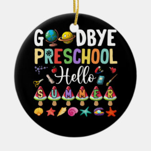Goodbye Preschool Hello Summer Pre-K Graduation Ceramic Ornament