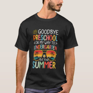 Goodbye Preschool On My Way To Kindergarten But Fi T-Shirt