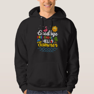 Goodbye Preschool Teacher Student Kids Hello Summe Hoodie