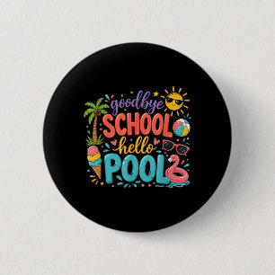 Goodbye School Hello ol Summer Vacation Kids Fun 6 Cm Round Badge