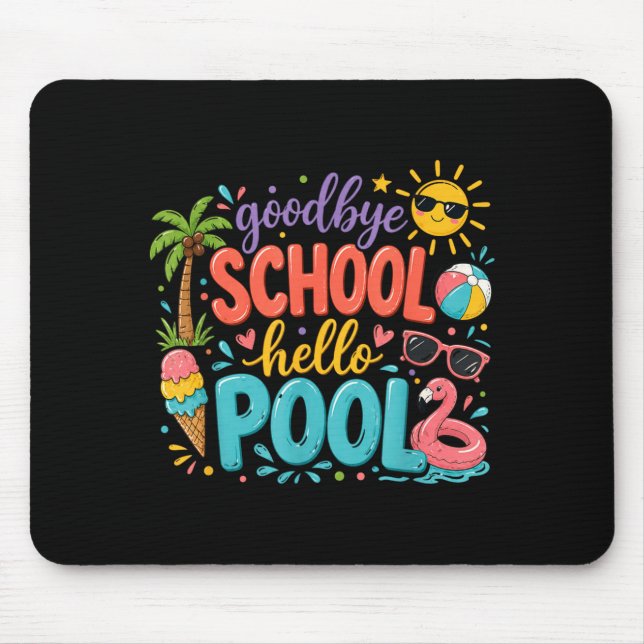 Goodbye School Hello ol Summer Vacation Kids Fun Mouse Pad (Front)