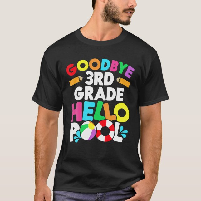 Goodbye School Hello Pool 3Rd Grade Teacher Studen T-Shirt (Front)