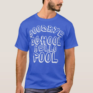 Goodbye School Hello Pool Funny End Of School Desi T-Shirt