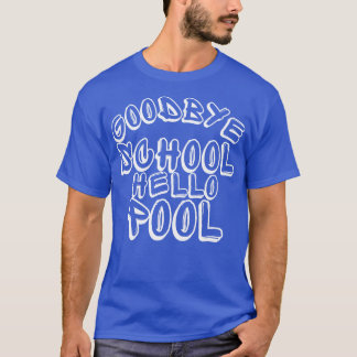 Goodbye School Hello Pool Funny End Of School Desi T-Shirt