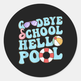 Goodbye School Hello Pool Summer Break Last Day of Classic Round Sticker