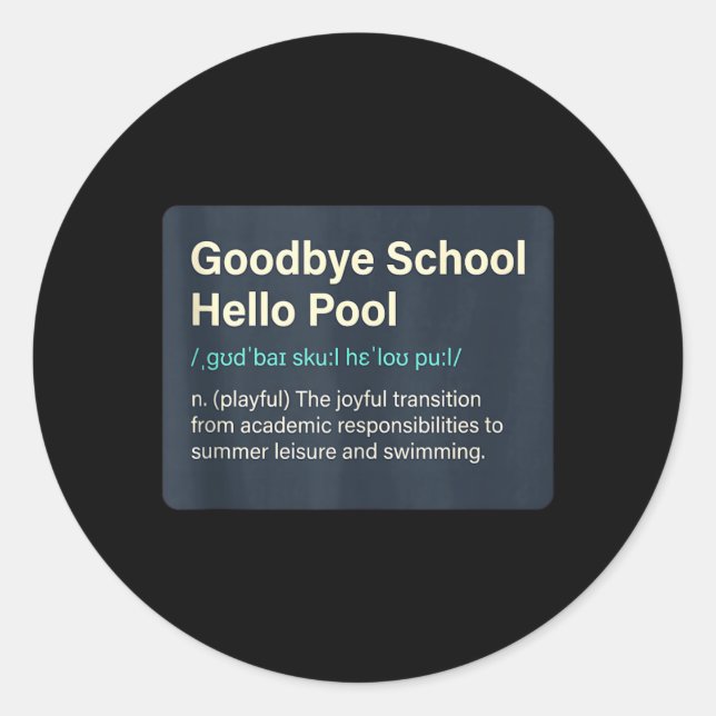 Goodbye School Hello Pool _ Summer Pool Day Classic Round Sticker (Front)