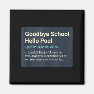 Goodbye School Hello Pool _ Summer Pool Day Magnet